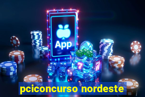 pciconcurso nordeste